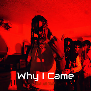 Why I Came (Explicit)