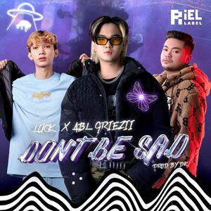 DON'T BE SAD (feat. ABL GRIEZII) (Explicit)