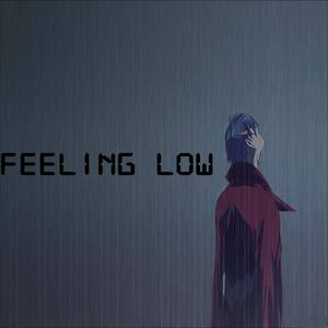 Feeling Low (Explicit)