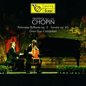 Chopin: Polonaise brillante, Op. 3, Sonata, Op. 65 & Grand duo concertant