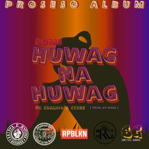 HUWAG NA HUWAG(feat. Chalino & Ccube)