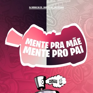 Mente Pra Mãe Mente Pro Pai (Explicit)