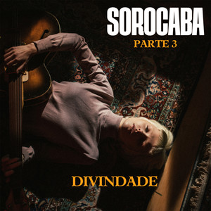 Sorocaba, Pt. 3: Divindade (Explicit)