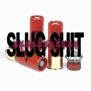 SLUG SHIT (Explicit)