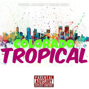 Colorado Tropical (feat. Philos Denim) [Explicit]