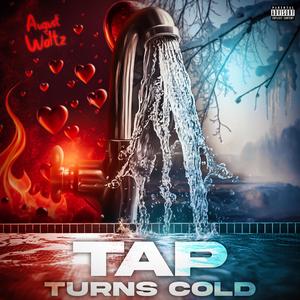 Tap Turns Cold (Explicit)