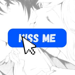 Kiss me