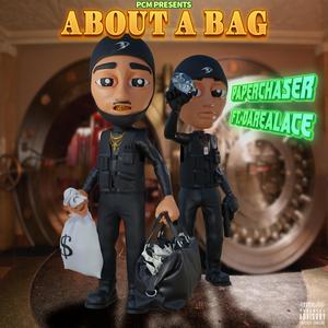 Paperchaser - About A Bag (feat. DaRealAce) (Explicit)