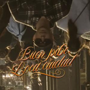 BUEN PIBE, LOCA CIUDAD (Explicit)