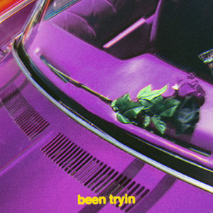 Been Tryin (Explicit)