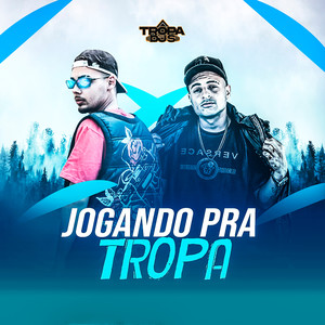 Jogando Pra Tropa (Explicit)