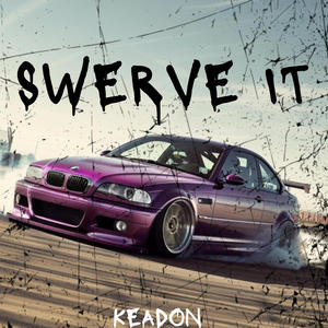 SWERVE IT (Explicit)