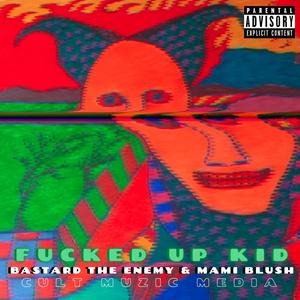 ****ed Up Kid (feat. Mami Blush) [Explicit]