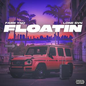 FLOATIN (feat. Lone Svn) [Explicit]