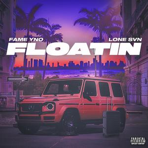 FLOATIN (feat. Lone Svn) (Explicit)