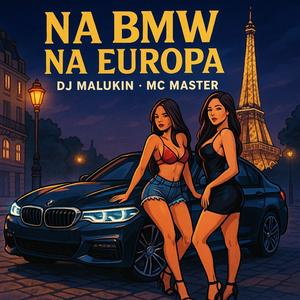 NA BMW NA EUROPA (Explicit)