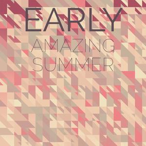 Early Amazing Summer