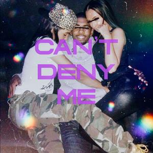 CAN'T DENY ME (Explicit)