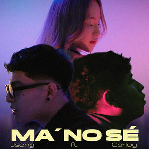 MA´ NO SE (feat. CARLOY) (Explicit)