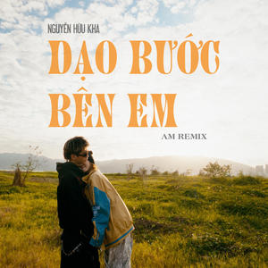 Dạo Bước Bên Em (DJ AM Remix)