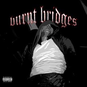 Burnt Bridges (Explicit)