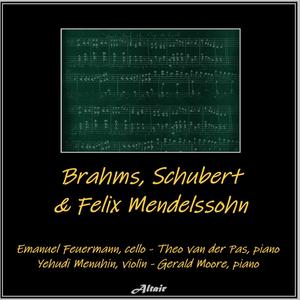 Brahms, Schubert & Felix Mendelssohn