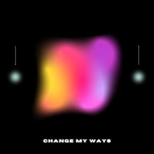 Change My Ways (Explicit)