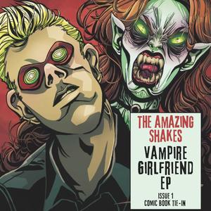 Vampire Girlfriend EP (Issue 1 Comic Book Tie-In)