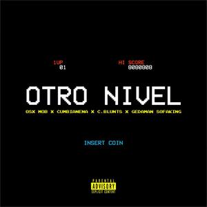 Otro Nivel (feat. Osx Mob, Cumbianena & C. Blunts)