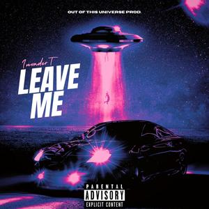 LEAVE ME (Explicit)