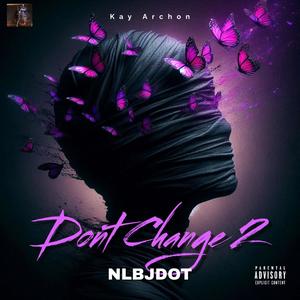 Dont Change 2 (Explicit)