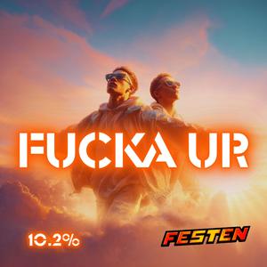 FUCKA UR (Explicit)