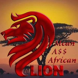 Mean a$$ African Lion (Explicit)