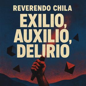 Exilio, Auxilio, Delirio (Explicit)