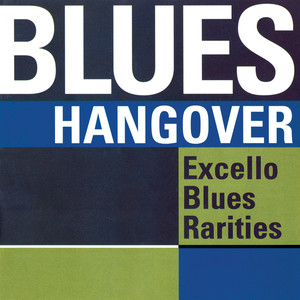 Blues Hangover: Excello Blues Rarities