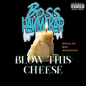 Blow This Cheese (Explicit)