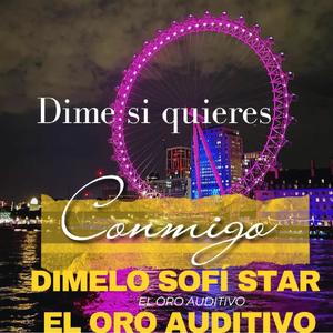 DIME SI QUIERES CONMIGO Dimelo Sofí Star X el Oro Auditivo (Explicit)