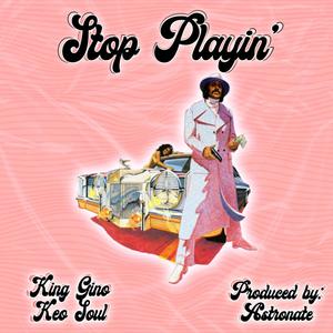 Stop Playin (feat. Keo Soul & Astronate) [Radio Edit]