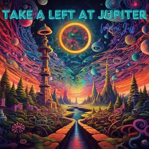 TAKE A LEFT AT JUPITER