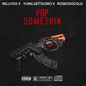 Pop Somethin'(feat. Yung Getta Dro & Roseosocold) (Explicit)