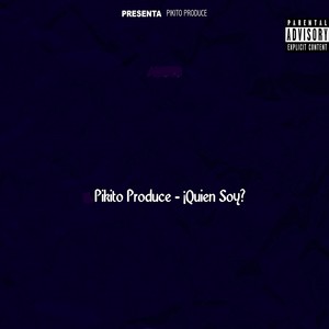Pikito Produce - Quien Soy (Explicit)