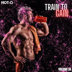 Train To Gain 034 (Explicit)