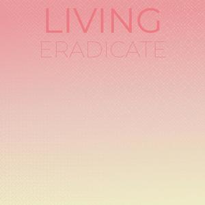 Living Eradicate