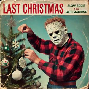 Last Christmas (feat. Slow Eddie & the Gein Machine) (Explicit)