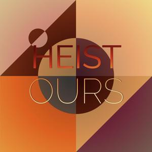 Heist Ours