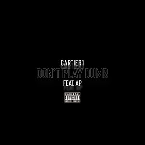 Don't Play Dumb (Explicit)