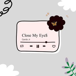 Close My Eye$ (Explicit)