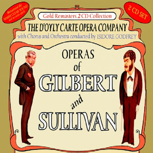 Operas of Gilbert & Sullivan: Trial By Jury & The Pirates of Penzance (Act 1) / The Pirates of Penzance (Act 2) & Iolanthe (First Part)