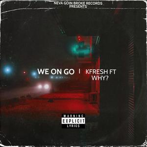 WE ON GO (feat. WHY?) (Explicit)