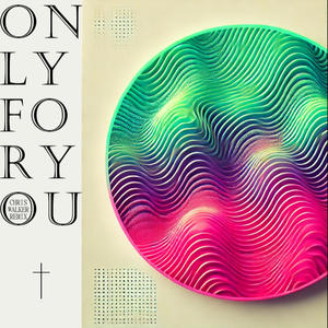 Only For You